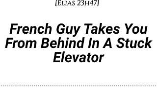 french guy takes you from behind in stuck elevator, whispering dirty in your ear