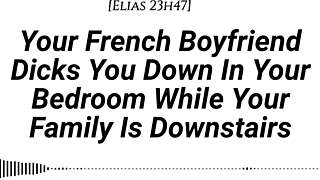 Your French boyfriend fucks you hard while family's downstairs