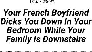 Your French boyfriend fucks you hard while family's downstairs