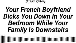 Your French boyfriend fucks you hard while family's downstairs